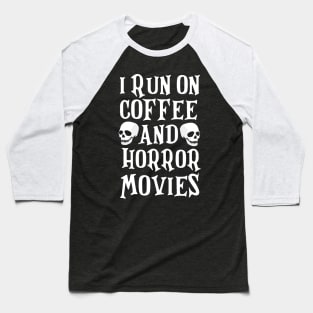 I Run On Coffee and Horror Movies Funny Halloween T-Shirt Baseball T-Shirt